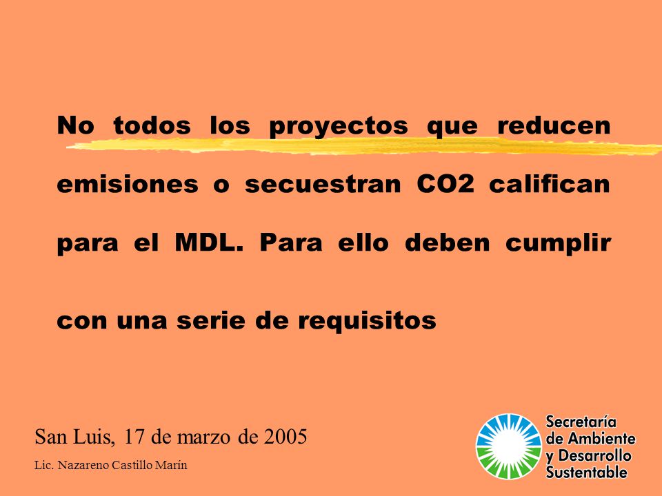 No todos los proyectos que reducen emisiones o secuestran CO2 califican para el MDL. Para ello deben cumplir con una serie de requisitos