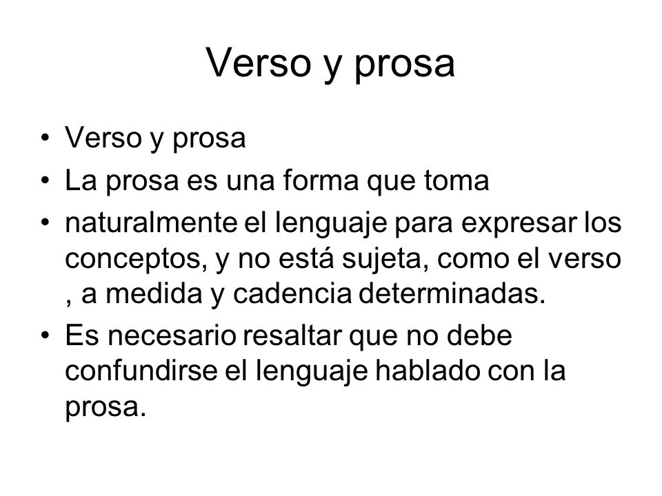 Verso y prosa Verso y prosa La prosa es una forma que toma