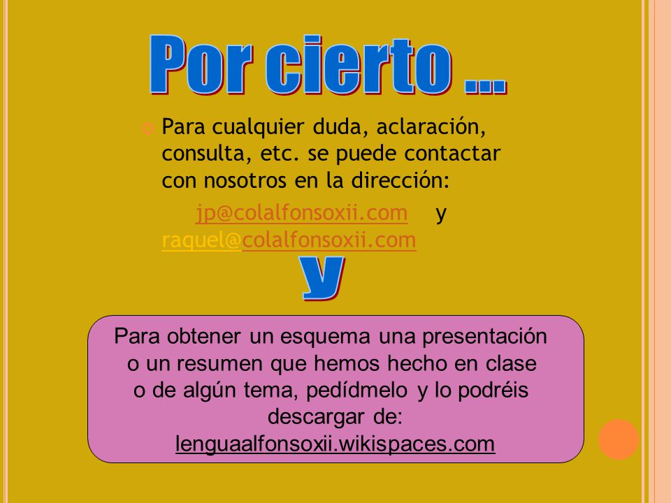 Por cierto ... Para cualquier duda, aclaración, consulta, etc. se puede contactar con nosotros en la dirección: