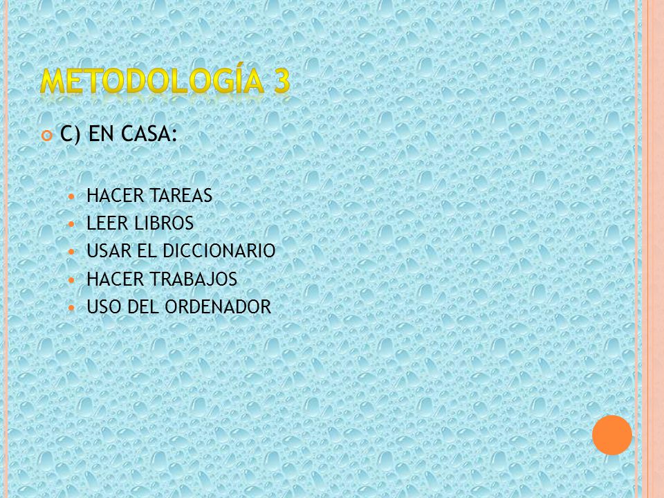 METODOLOGÍA 3 C) EN CASA: HACER TAREAS LEER LIBROS USAR EL DICCIONARIO