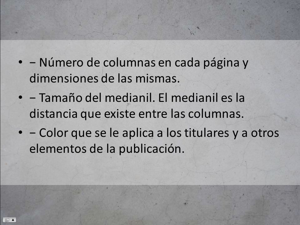 − Número de columnas en cada página y dimensiones de las mismas.