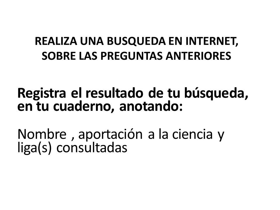 REALIZA UNA BUSQUEDA EN INTERNET, SOBRE LAS PREGUNTAS ANTERIORES
