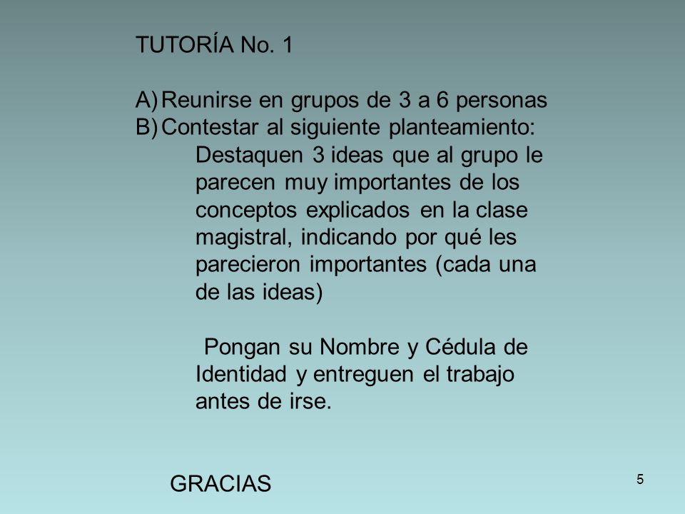 TUTORÍA No. 1 Reunirse en grupos de 3 a 6 personas. Contestar al siguiente planteamiento:
