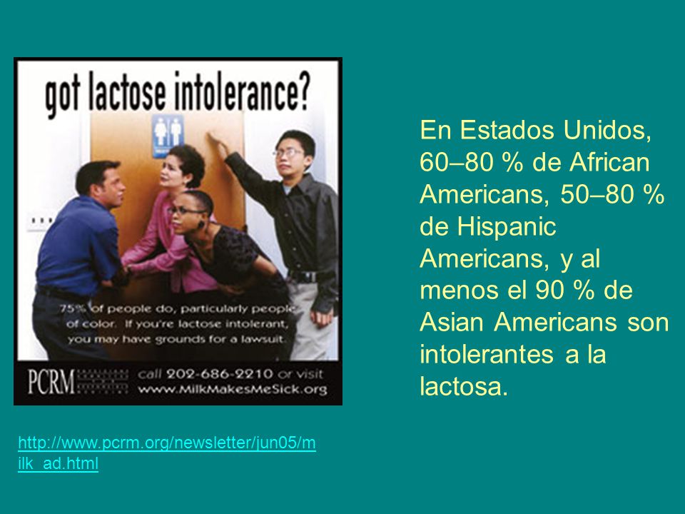 En Estados Unidos, 60–80 % de African Americans, 50–80 % de Hispanic Americans, y al menos el 90 % de Asian Americans son intolerantes a la lactosa.