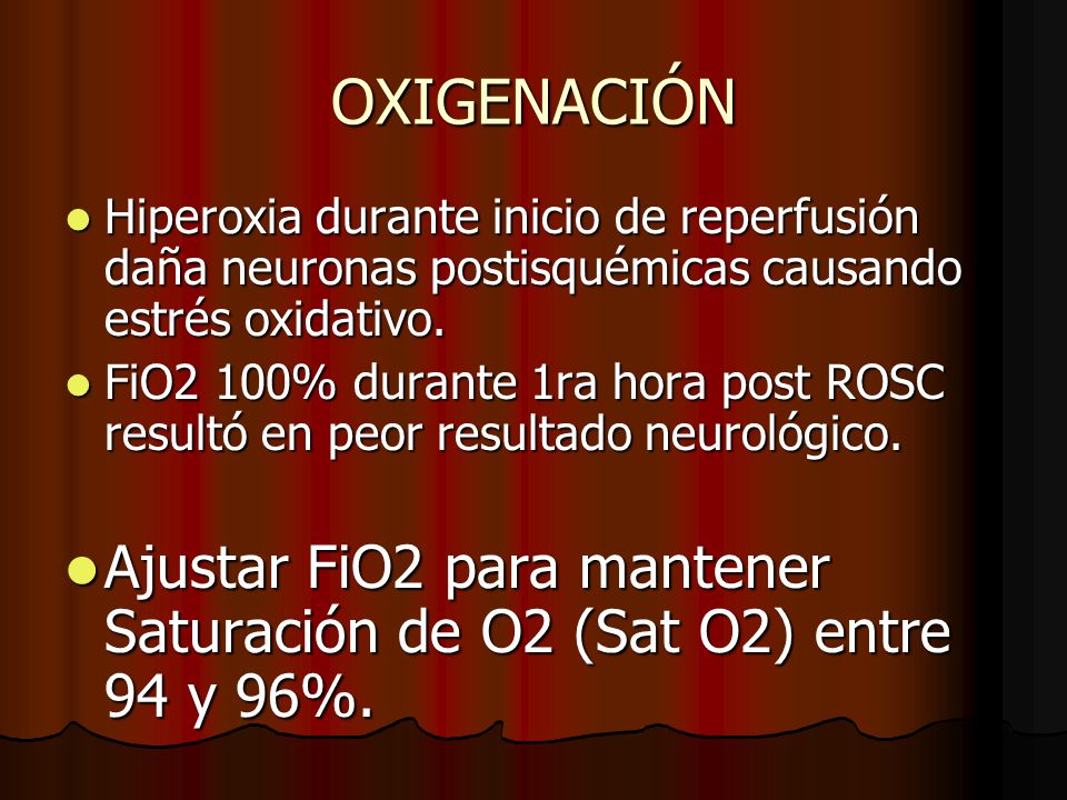 OXIGENACIÓN Hiperoxia durante inicio de reperfusión daña neuronas postisquémicas causando estrés oxidativo.