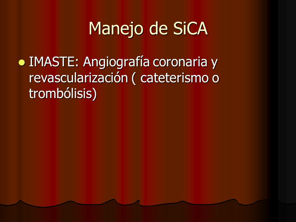 Manejo de SiCA IMASTE: Angiografía coronaria y revascularización ( cateterismo o trombólisis)