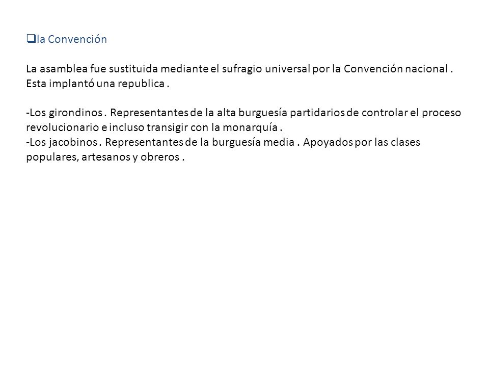 la Convención La asamblea fue sustituida mediante el sufragio universal por la Convención nacional . Esta implantó una republica .
