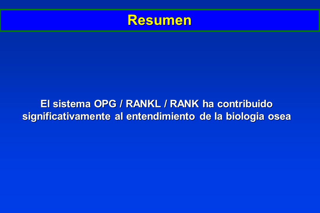 Resumen El sistema OPG / RANKL / RANK ha contribuido significativamente al entendimiento de la biologia osea.