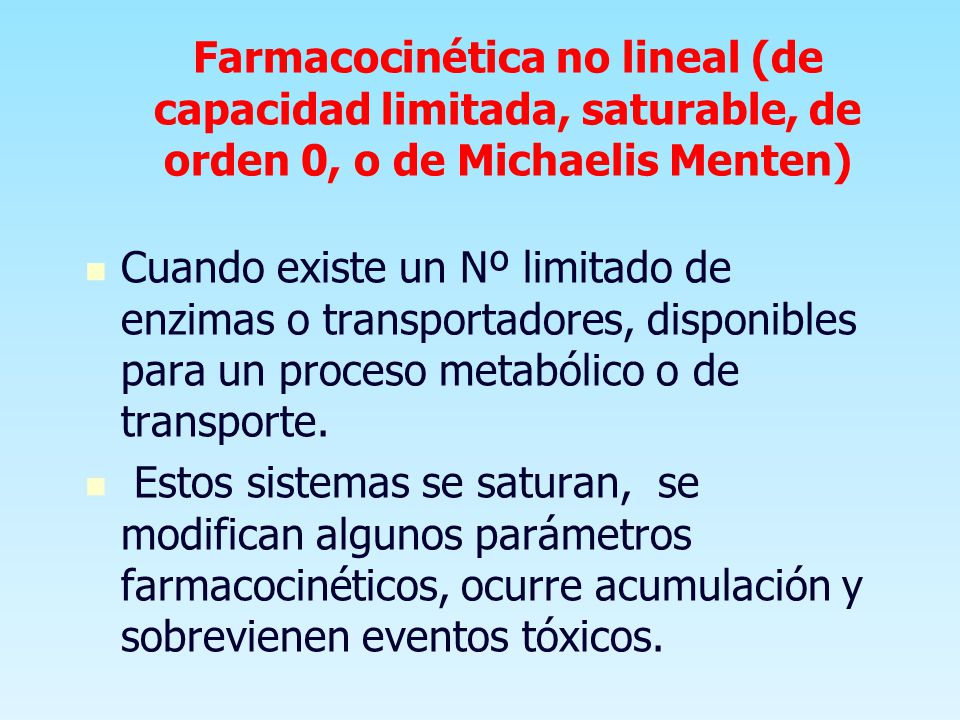 Farmacocinética no lineal (de capacidad limitada, saturable, de orden 0, o de Michaelis Menten)