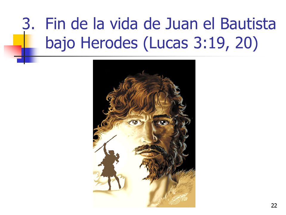 Fin de la vida de Juan el Bautista bajo Herodes (Lucas 3:19, 20)