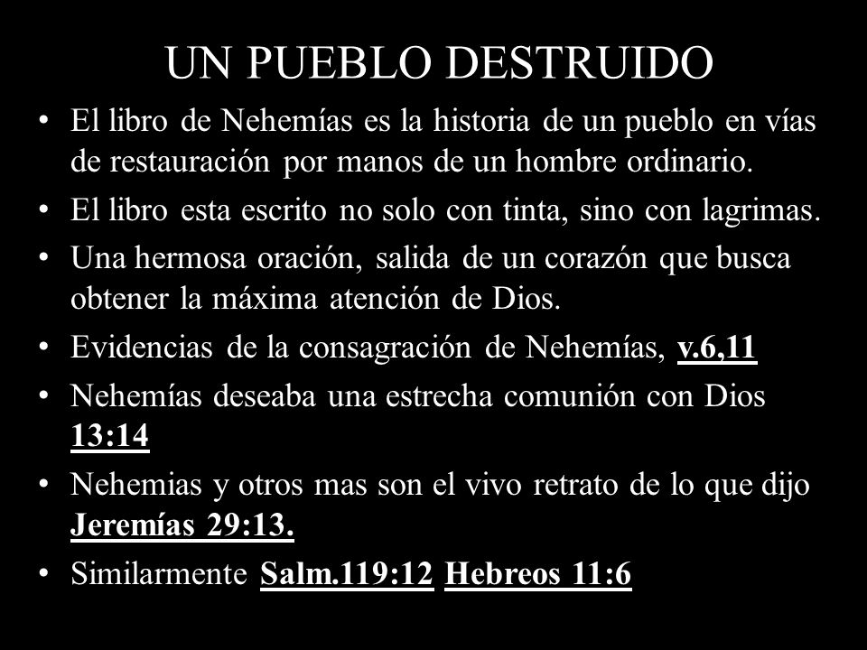 UN PUEBLO DESTRUIDO El libro de Nehemías es la historia de un pueblo en vías de restauración por manos de un hombre ordinario.