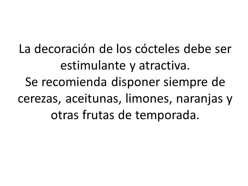 La decoración de los cócteles debe ser estimulante y atractiva