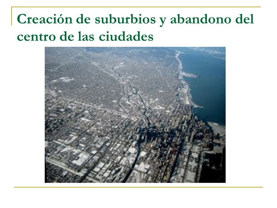 Creación de suburbios y abandono del centro de las ciudades