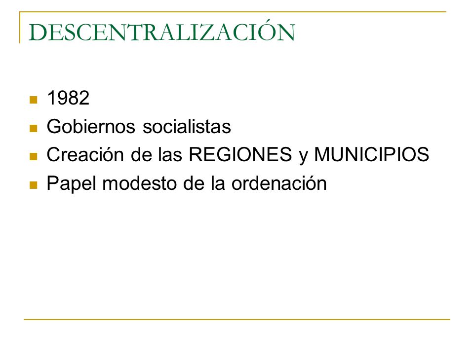 DESCENTRALIZACIÓN 1982 Gobiernos socialistas