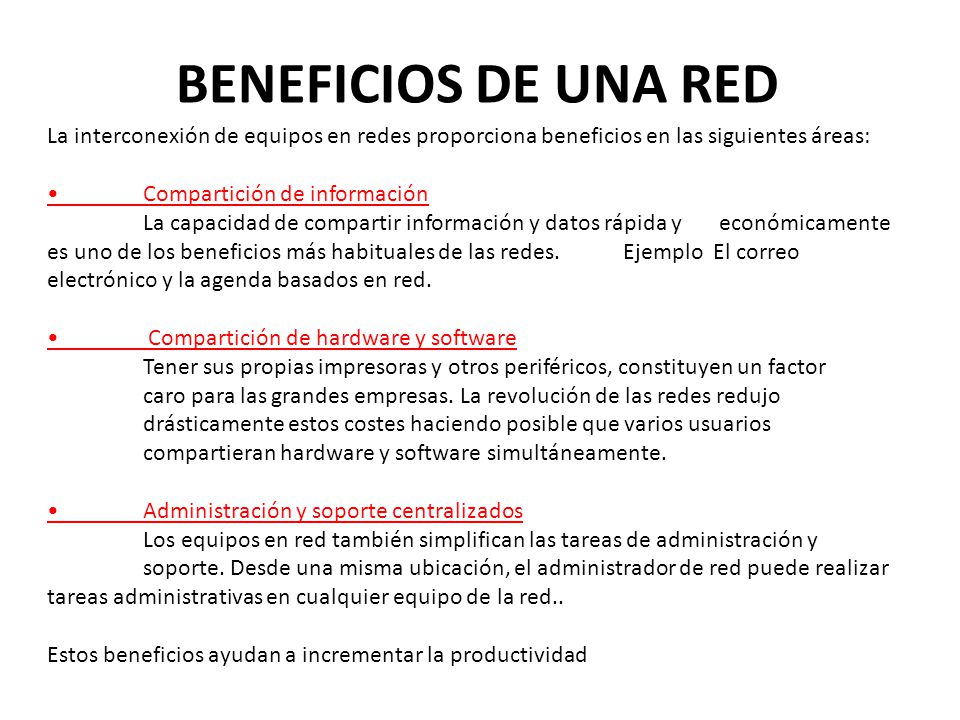 BENEFICIOS DE UNA RED La interconexión de equipos en redes proporciona beneficios en las siguientes áreas: