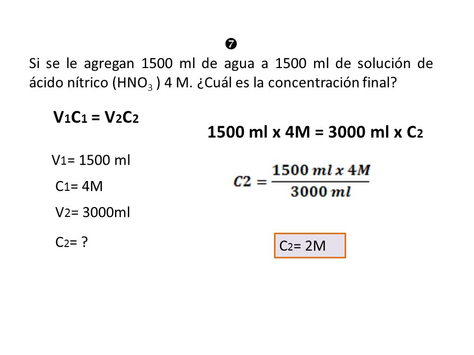 Si se le agregan 1500 ml de agua a 1500 ml de solución de ácido nítrico (HNO3 ) 4 M. ¿Cuál es la concentración final