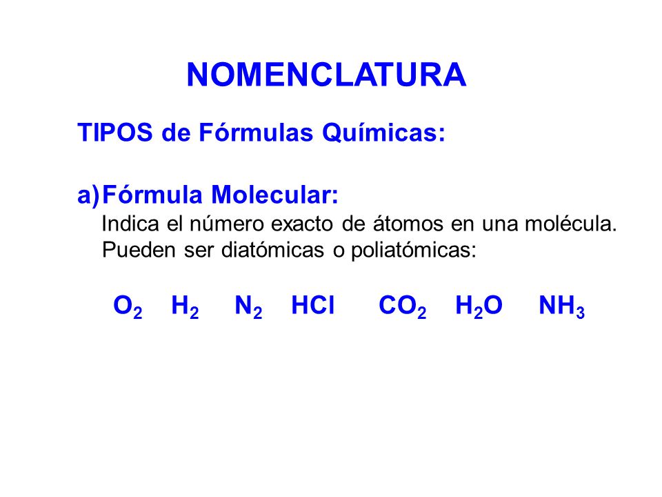 NOMENCLATURA TIPOS de Fórmulas Químicas: Fórmula Molecular: