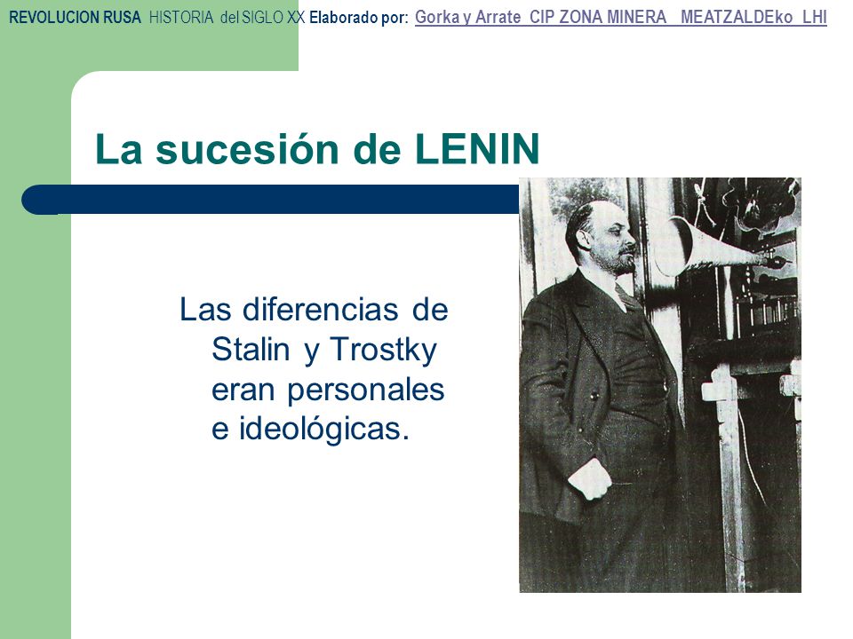 La sucesión de LENIN Las diferencias de Stalin y Trostky eran personales e ideológicas.