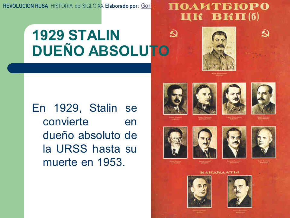 1929 STALIN DUEÑO ABSOLUTO En 1929, Stalin se convierte en dueño absoluto de la URSS hasta su muerte en