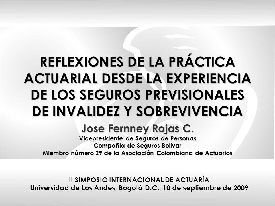 REFLEXIONES DE LA PRÁCTICA ACTUARIAL DESDE LA EXPERIENCIA DE LOS SEGUROS PREVISIONALES DE INVALIDEZ Y SOBREVIVENCIA