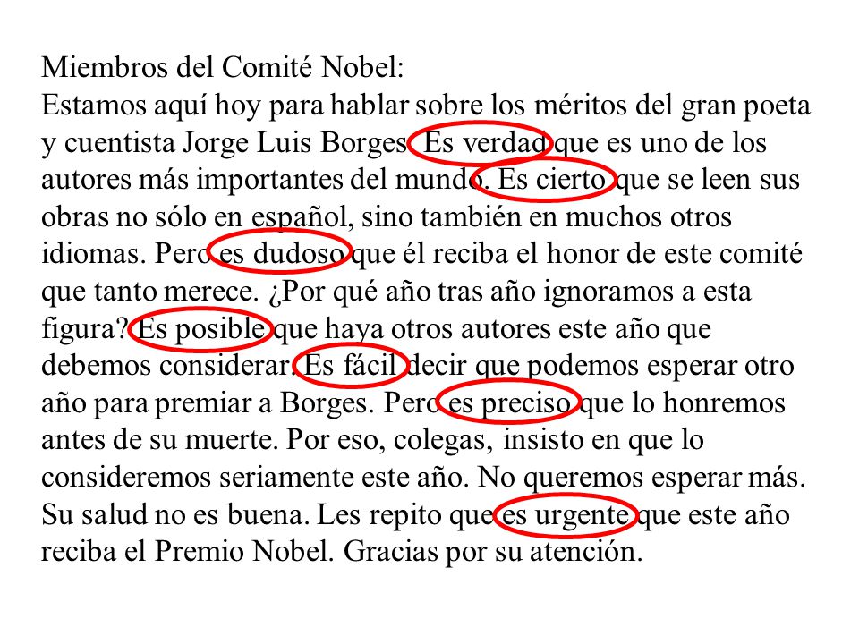 Miembros del Comité Nobel: Estamos aquí hoy para hablar sobre los méritos del gran poeta y cuentista Jorge Luis Borges.