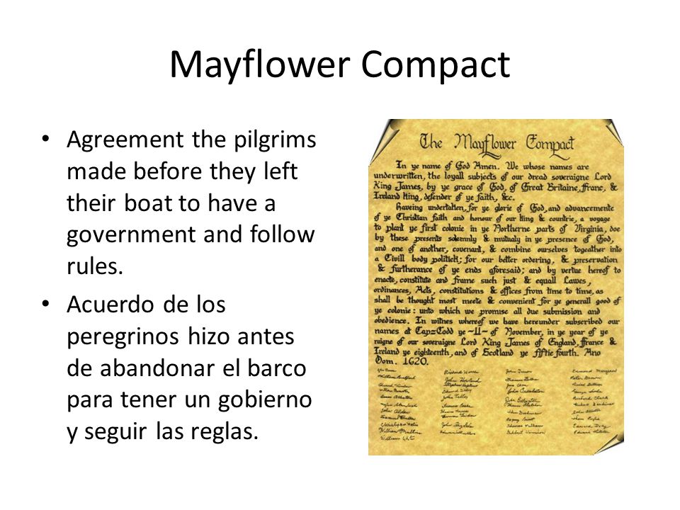 Mayflower Compact Agreement the pilgrims made before they left their boat to have a government and follow rules.
