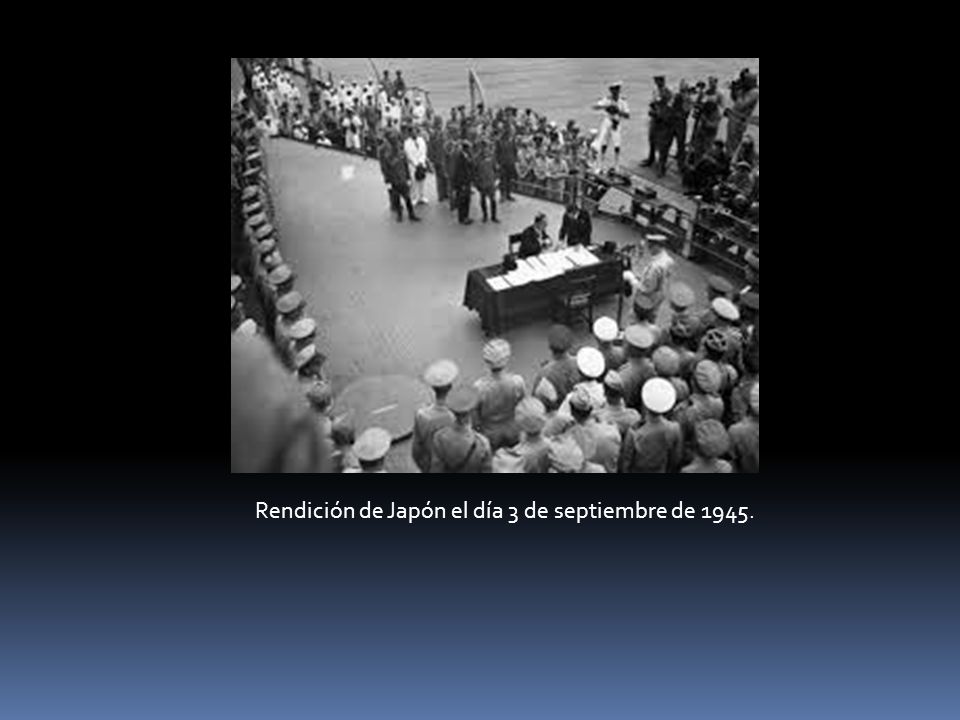 Rendición de Japón el día 3 de septiembre de 1945.