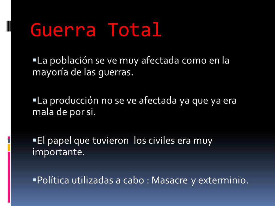 Guerra Total La población se ve muy afectada como en la mayoría de las guerras. La producción no se ve afectada ya que ya era mala de por si.