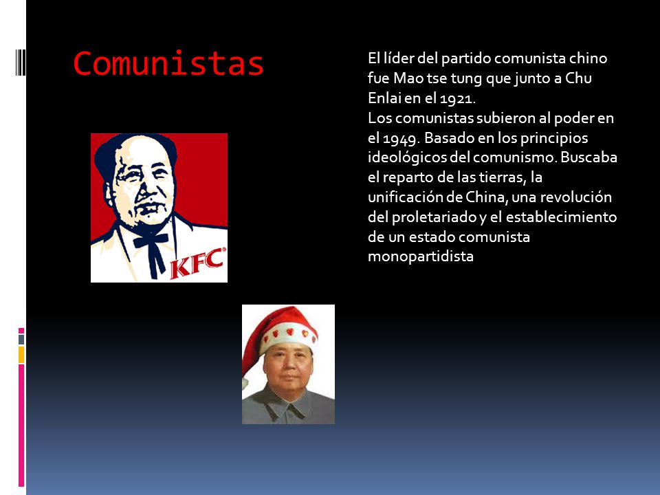 Comunistas El líder del partido comunista chino fue Mao tse tung que junto a Chu Enlai en el