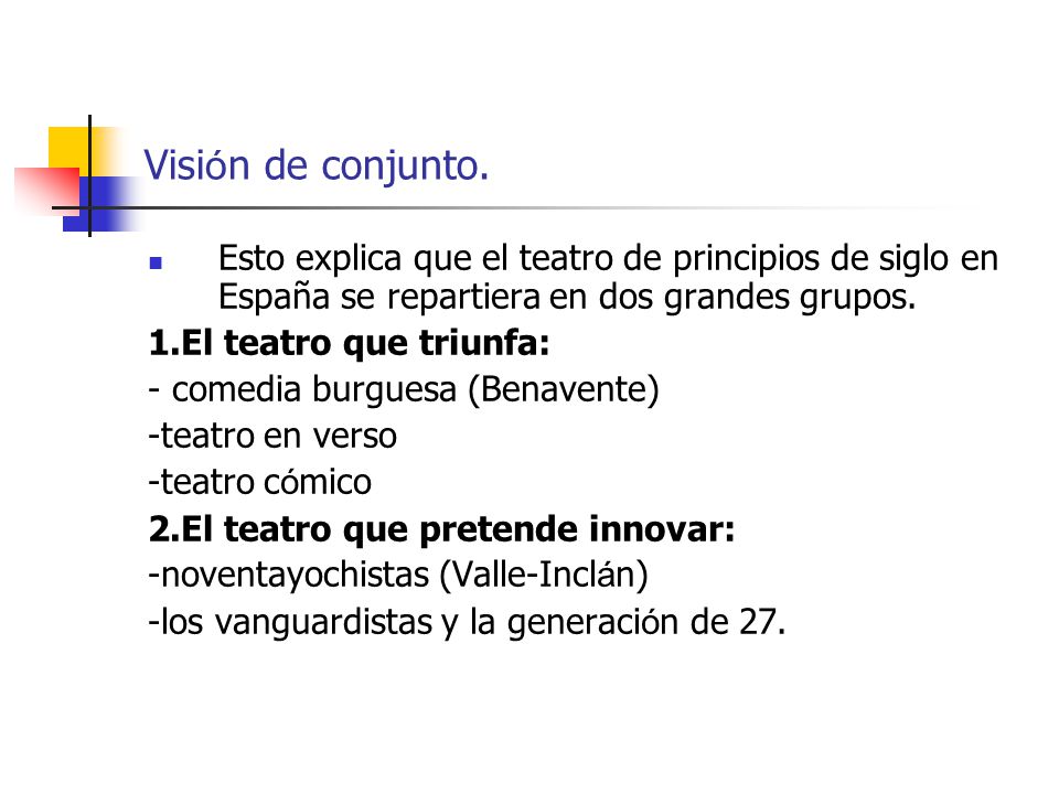 Visión de conjunto. Esto explica que el teatro de principios de siglo en España se repartiera en dos grandes grupos.