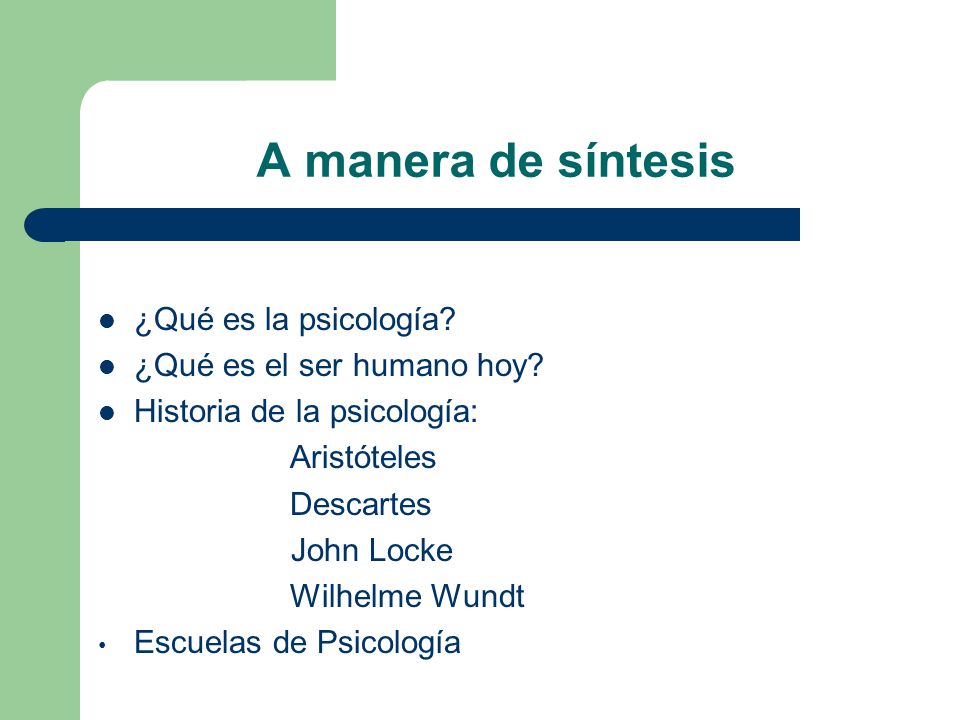 A manera de síntesis ¿Qué es la psicología ¿Qué es el ser humano hoy