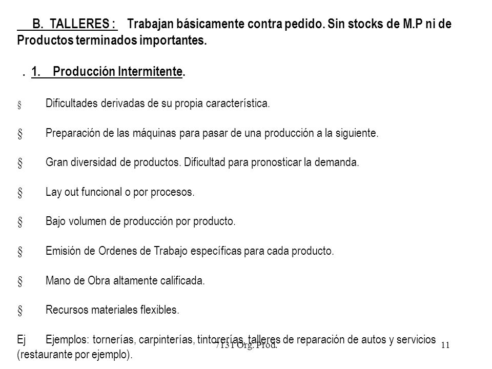 B. TALLERES : Trabajan básicamente contra pedido. Sin stocks de M