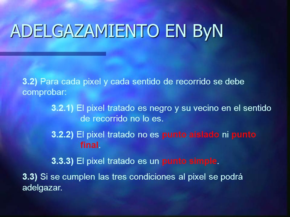 ADELGAZAMIENTO EN ByN 3.2) Para cada pixel y cada sentido de recorrido se debe comprobar: