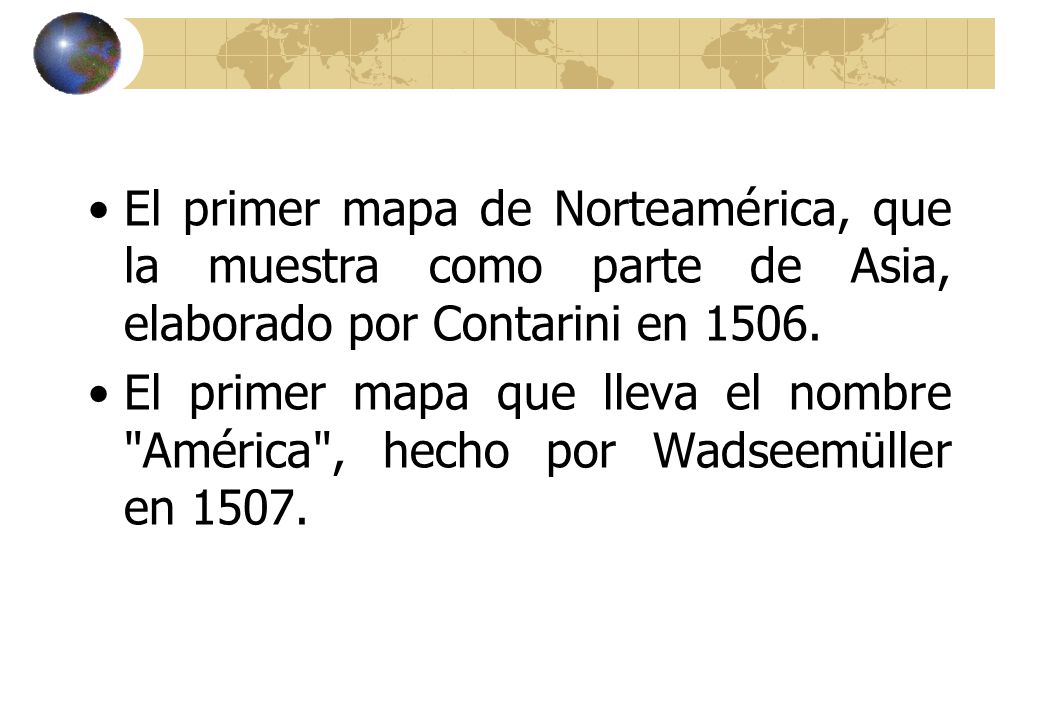 El primer mapa de Norteamérica, que la muestra como parte de Asia, elaborado por Contarini en 1506.