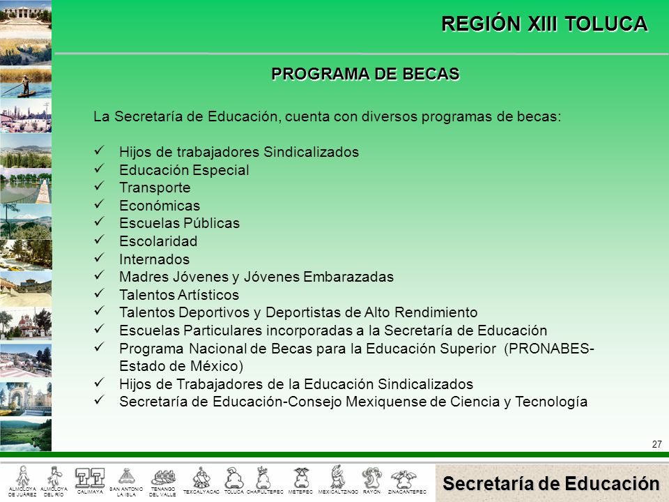 PROGRAMA DE BECAS La Secretaría de Educación, cuenta con diversos programas de becas: Hijos de trabajadores Sindicalizados.