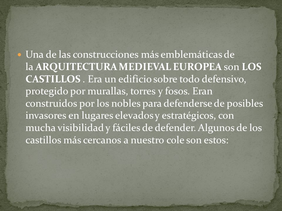 Una de las construcciones más emblemáticas de la ARQUITECTURA MEDIEVAL EUROPEA son LOS CASTILLOS .