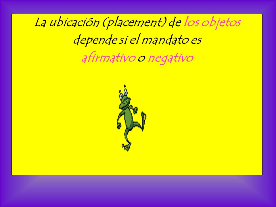 La ubicación (placement) de los objetos depende si el mandato es