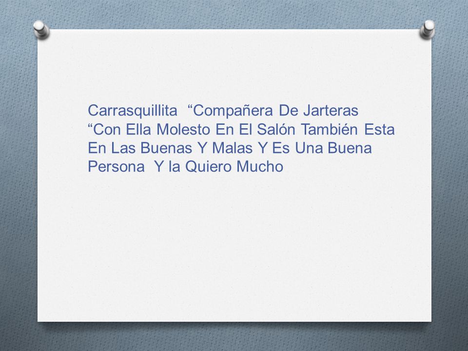 Carrasquillita Compañera De Jarteras Con Ella Molesto En El Salón También Esta En Las Buenas Y Malas Y Es Una Buena Persona Y la Quiero Mucho