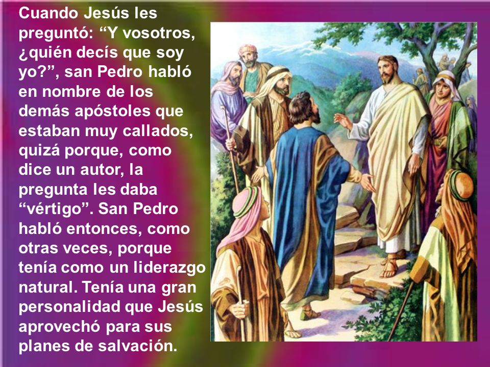 Cuando Jesús les preguntó: Y vosotros, ¿quién decís que soy yo