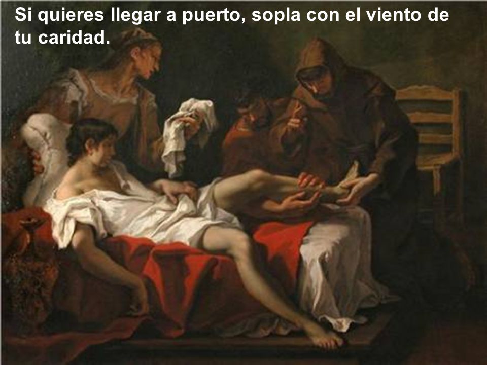 Si quieres llegar a puerto, sopla con el viento de tu caridad.