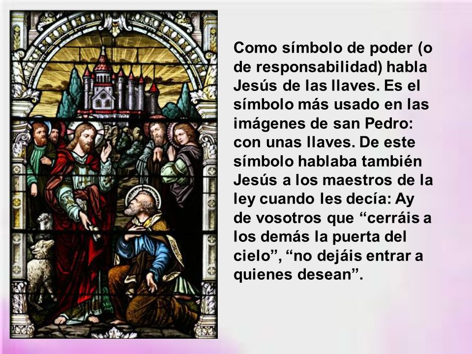 Como símbolo de poder (o de responsabilidad) habla Jesús de las llaves