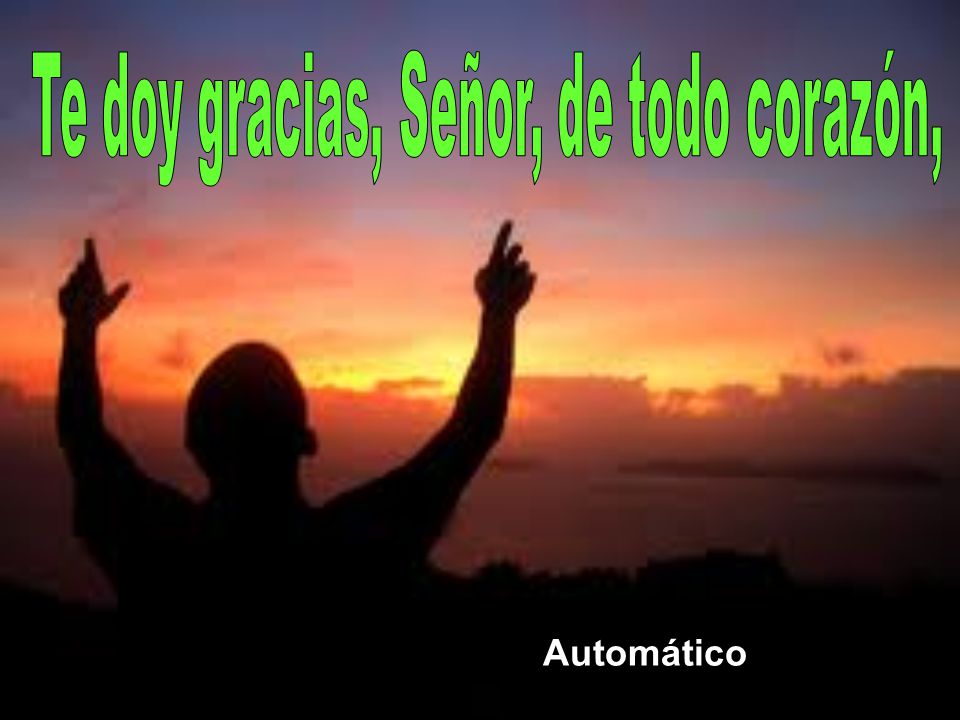 Te doy gracias, Señor, de todo corazón,