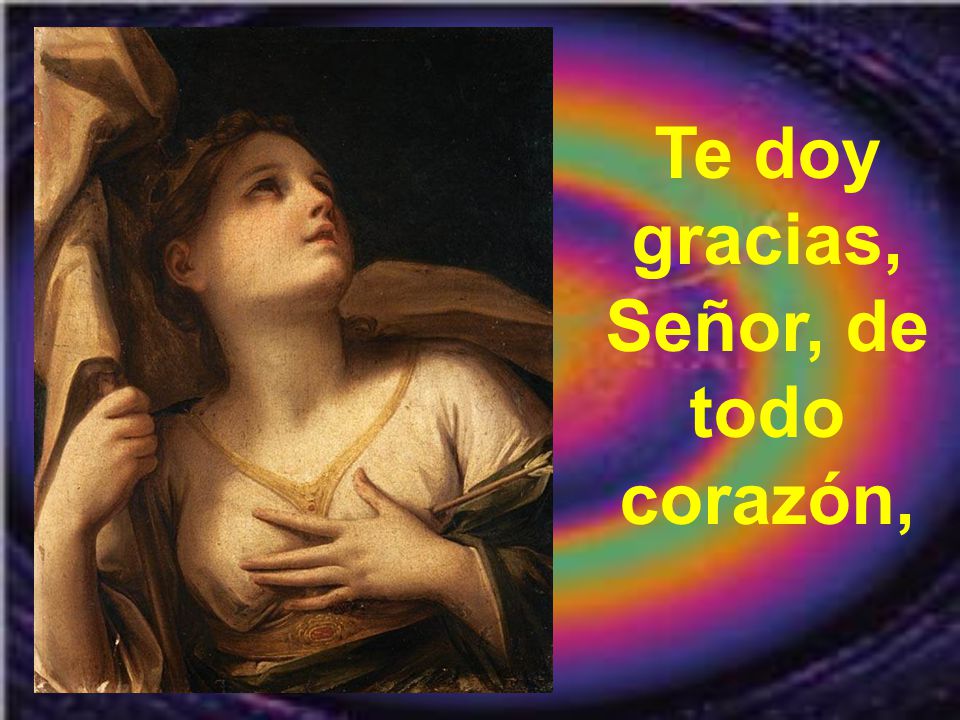 Te doy gracias, Señor, de todo corazón,