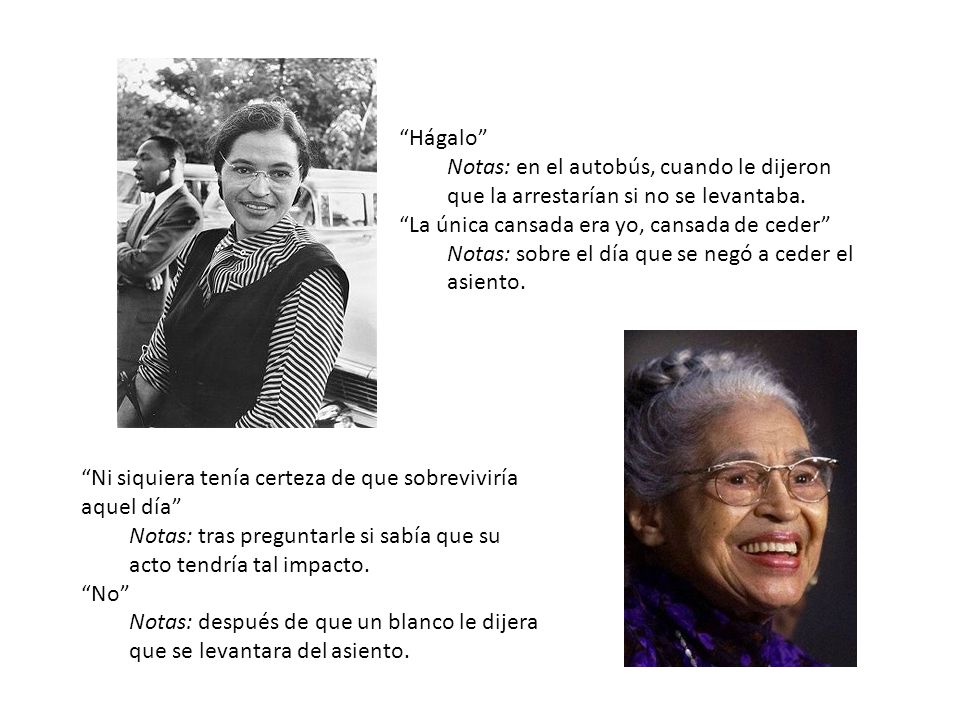 Hágalo Notas: en el autobús, cuando le dijeron que la arrestarían si no se levantaba. La única cansada era yo, cansada de ceder