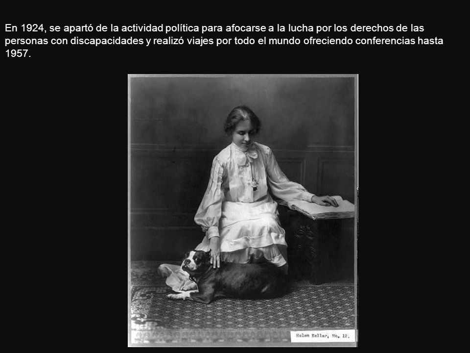 En 1924, se apartó de la actividad política para afocarse a la lucha por los derechos de las personas con discapacidades y realizó viajes por todo el mundo ofreciendo conferencias hasta 1957.