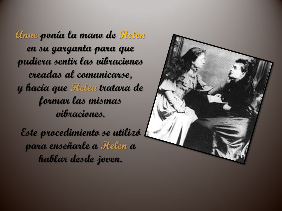 y hacía que Helen tratara de formar las mismas vibraciones.