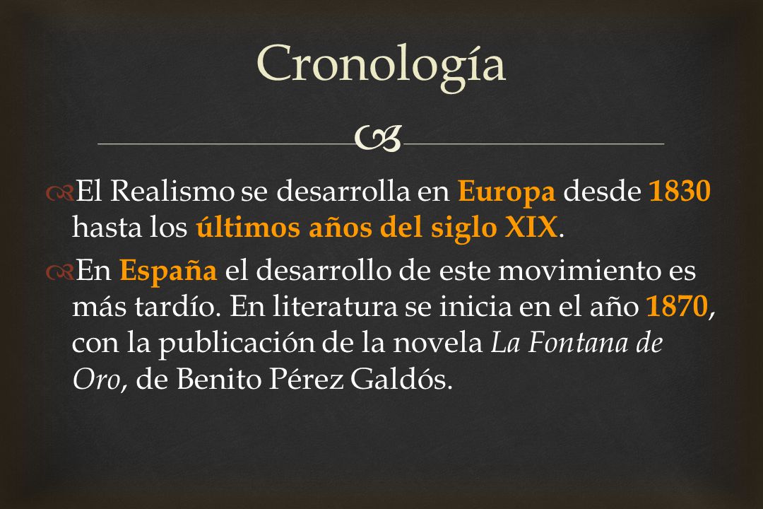Cronología El Realismo se desarrolla en Europa desde 1830 hasta los últimos años del siglo XIX.