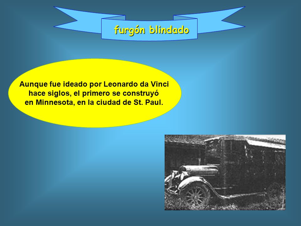 furgón blindado Aunque fue ideado por Leonardo da Vinci