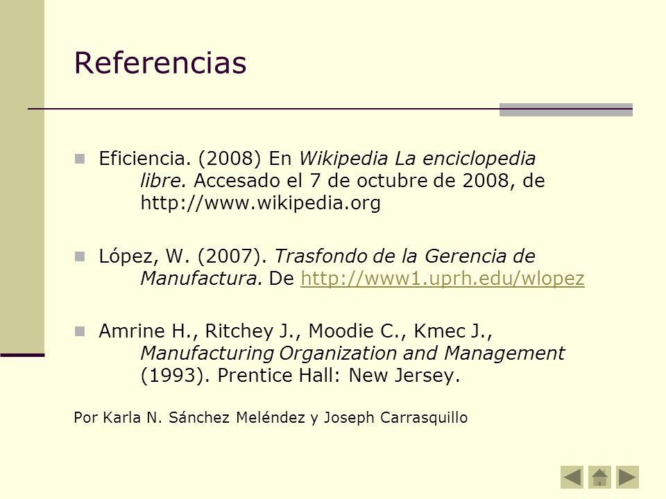 Referencias Eficiencia. (2008) En Wikipedia La enciclopedia libre. Accesado el 7 de octubre de 2008, de