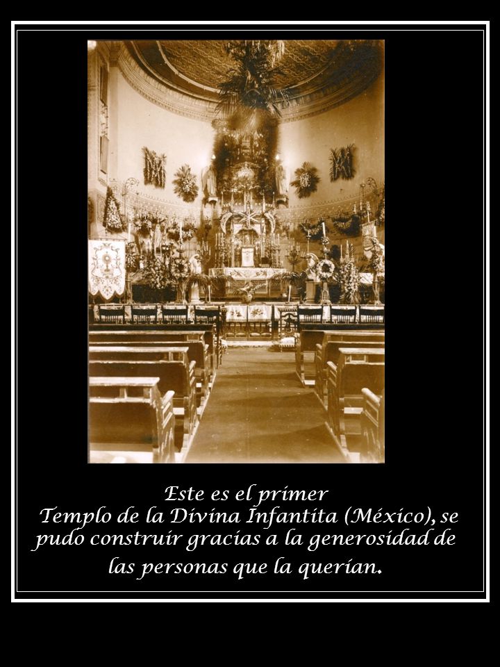 Este es el primer Templo de la Divina Infantita (México), se pudo construir gracias a la generosidad de las personas que la querían.
